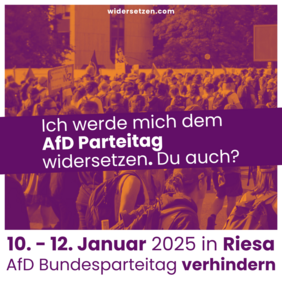 Der Slogan: "Ich werde mich dem AfD Parteitag widersetzen. Du auch? 10.-12. Januar 2025 in Riesa. AfD Bundesparteitag verhindern". Der Hintergrund ist eine verschwommene Menschenmenge in lila und orange.
