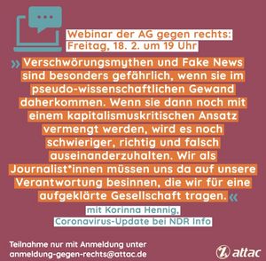 Korinna Hennig: "Verschwörungsmythen und Fake News sind besonders gefährlich, wenn sie im pseudo-wissenschaftlichen Gewand daherkommen. Wenn sie dann noch mit einem kapitalismuskritischen Ansatz vermengt werden, wird es noch schwieriger, richtig und falsch auseinanderzuhalten. Wir als Journalist*innen müssen uns da auf unsere Verantwortung besinnen, die wir für eine aufgeklärte Gesellschaft tragen."
